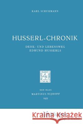 Husserl-Chronik: Denk- Und Lebensweg Edmund Husserls Schuhmann, Karl 9789048182558