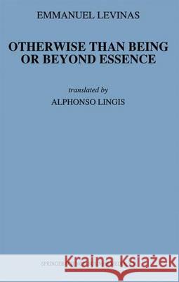 Otherwise Than Being or Beyond Essence E. Levinas 9789048182602 Not Avail