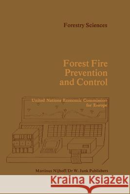 Forest Fire Prevention and Control: Proceedings of an International Seminar Organized by the Timber Committee of the United Nations Economic Commissio Tran Van Nao 9789048182831 Not Avail