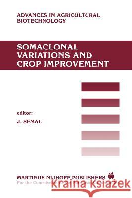 Somaclonal Variations and Crop Improvement J. Semal 9789048182954 Not Avail