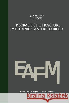 Probabilistic Fracture Mechanics and Reliability Sih, George C. 9789048182978 Not Avail