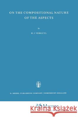 On the Compositional Nature of the Aspects H. J. Verkuyl 9789048183388 Not Avail