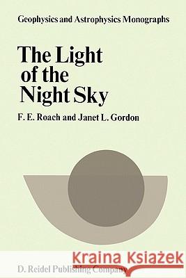 The Light of the Night Sky F. Roach 9789048183395 Springer