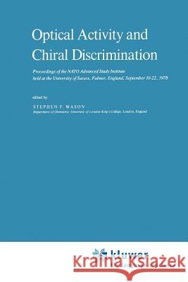 Optical Activity and Chiral Discrimination S. F. Mason 9789048183555 Not Avail
