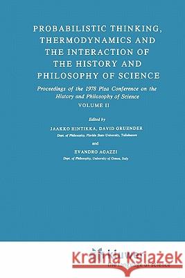 Probabilistic Thinking, Thermodynamics and the Interaction of the History and Philosophy of Science: Proceedings of the 1978 Pisa Conference on the Hi Hintikka, Jaakko 9789048183616 Not Avail