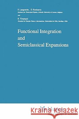 Functional Integration and Semiclassical Expansions Flor Langouche Dirk Roekaerts E. Tirapegui 9789048183777