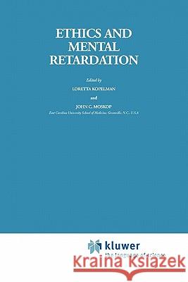Ethics and Mental Retardation J.C. Moskop, L.M. Kopelman 9789048183876 Springer