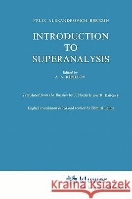 Introduction to Superanalysis F. a. Berezin A. a. Kirillov J. Niederle 9789048183920
