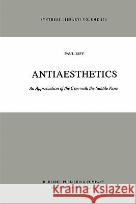 Antiaesthetics: An Appreciation of the Cow with the Subtile Nose Ziff, Paul 9789048183982 Not Avail