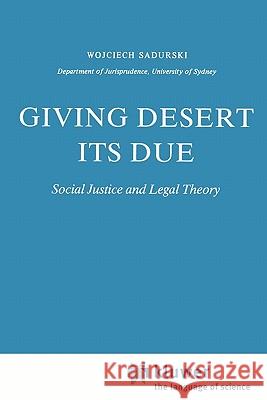 Giving Desert Its Due: Social Justice and Legal Theory Sadurski, Wojciech 9789048184125 Not Avail