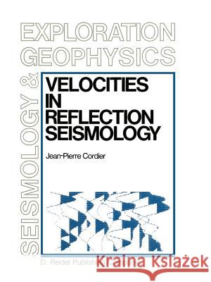 Velocities in Reflection Seismology Jean-Pierre Cordier 9789048184163 Springer