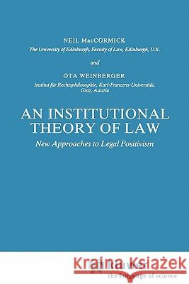 An Institutional Theory of Law: New Approaches to Legal Positivism Maccormick, N. 9789048184194 Not Avail
