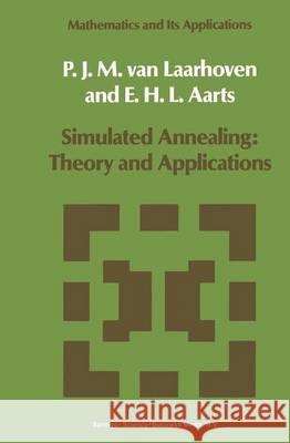 Simulated Annealing: Theory and Applications P. J. Va E. H. Aarts 9789048184385 Not Avail