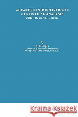 Advances in Multivariate Statistical Analysis: Pillai Memorial Volume Gupta, Arjun K. 9789048184392 Not Avail