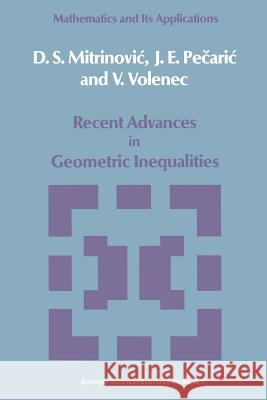 Recent Advances in Geometric Inequalities Dragoslav S. Mitrinovic J. Pecaric V. Volenec 9789048184422 Not Avail