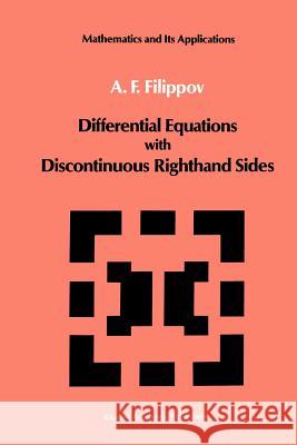 Differential Equations with Discontinuous Righthand Sides: Control Systems Arscott, F. M. 9789048184491 Not Avail