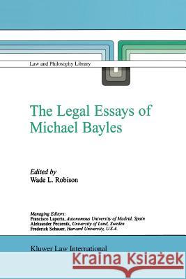 The Legal Essays of Michael Bayles W. L. Robison 9789048184712 Not Avail