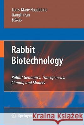 Rabbit Biotechnology: Rabbit Genomics, Transgenesis, Cloning and Models Houdebine, Louis-Marie 9789048184767