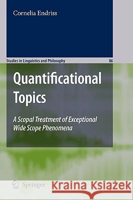 Quantificational Topics: A Scopal Treatment of Exceptional Wide Scope Phenomena Ebert, Cornelia 9789048184880 Springer