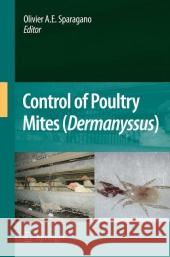 Control of Poultry Mites (Dermanyssus) Olivier A.E. Sparagano   9789048185085 Springer