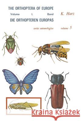 Die Orthopteren Europas / The Orthoptera of Europe: Volume I A. Harz 9789048185122 Not Avail