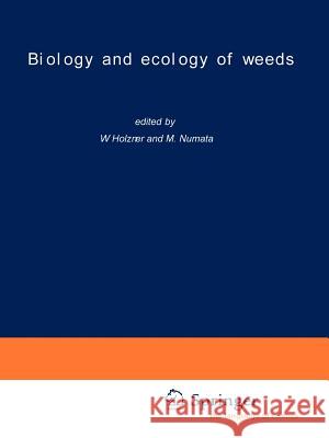 Biology and Ecology of Weeds Holzner, W. 9789048185191 Not Avail