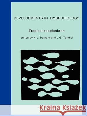 Tropical Zooplankton Henri J. Dumont J. G. Tundisi 9789048185221 Not Avail