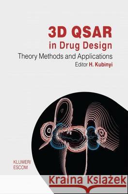 3D Qsar in Drug Design: Volume 1: Theory Methods and Applications Kubinyi, Hugo 9789048185276
