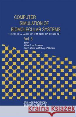 Computer Simulation of Biomolecular Systems: Theoretical and Experimental Applications Van Gunsteren, W. F. 9789048185283