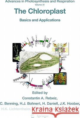 The Chloroplast: Basics and Applications Rebeiz, Constantin a. 9789048185306 Springer