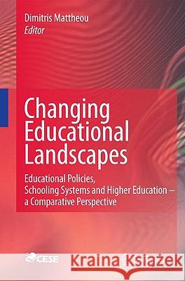 Changing Educational Landscapes: Educational Policies, Schooling Systems and Higher Education - A Comparative Perspective Mattheou, Dimitris 9789048185337 Springer