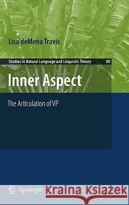 Inner Aspect: The Articulation of VP Lisa deMena Travis 9789048185498 Springer