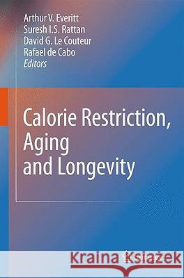 Calorie Restriction, Aging and Longevity Everitt 9789048185559