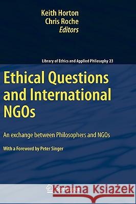 Ethical Questions and International Ngos: An Exchange Between Philosophers and Ngos Horton, Keith 9789048185917