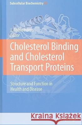 Cholesterol Binding and Cholesterol Transport Proteins:: Structure and Function in Health and Disease J. Robin Harris 9789048186211