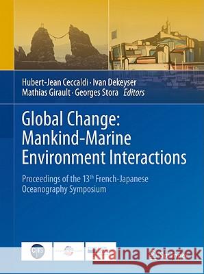 Global Change: Mankind-Marine Environment Interactions: Proceedings of the 13th French-Japanese Oceanography Symposium Ceccaldi, Hubert-Jean 9789048186297