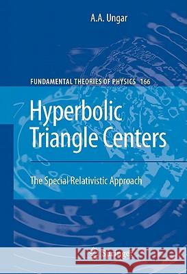 Hyperbolic Triangle Centers: The Special Relativistic Approach Ungar, A. a. 9789048186365 Springer