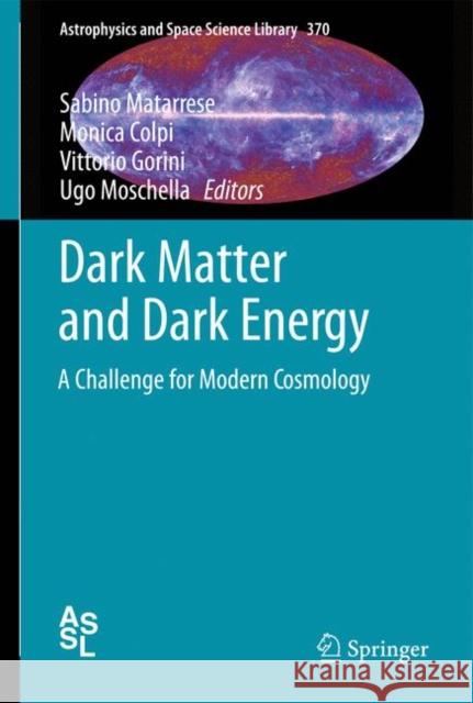 Dark Matter and Dark Energy: A Challenge for Modern Cosmology Matarrese, Sabino 9789048186846 Springer
