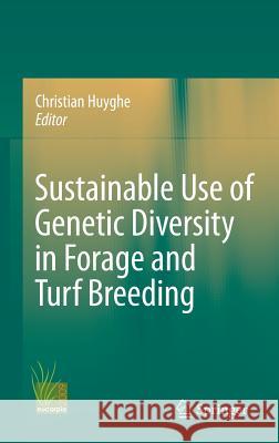 Sustainable Use of Genetic Diversity in Forage and Turf Breeding Huyghe, Christian 9789048187058