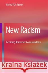 New Racism: Revisiting Researcher Accountabilities Romm, Norma 9789048187270