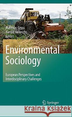 Environmental Sociology: European Perspectives and Interdisciplinary Challenges Groß, Matthias 9789048187294 Springer