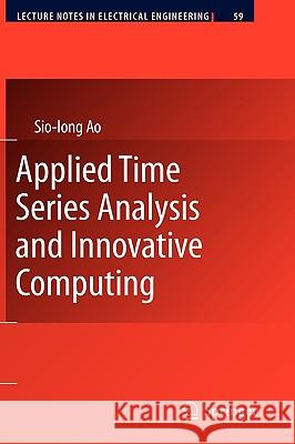 Applied Time Series Analysis and Innovative Computing Sio-Iong Ao 9789048187676 Springer