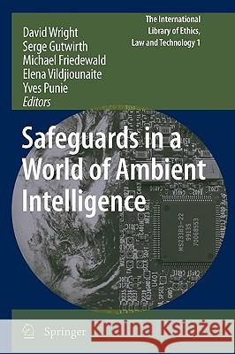 Safeguards in a World of Ambient Intelligence David Wright Serge Gutwirth Michael Friedewald 9789048187867