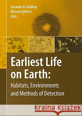 Earliest Life on Earth: Habitats, Environments and Methods of Detection  9789048187935 SPRINGER