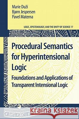 Procedural Semantics for Hyperintensional Logic: Foundations and Applications of Transparent Intensional Logic Marie Duží, Bjorn Jespersen, Pavel Materna 9789048188116 Springer