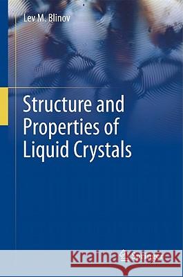 Structure and Properties of Liquid Crystals Lev M. Blinov 9789048188284