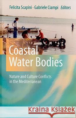 Coastal Water Bodies: Nature and Culture Conflicts in the Mediterranean Scapini, Felicita 9789048188536 Springer