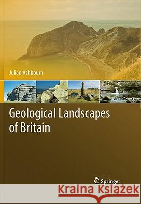 Geological Landscapes of Britain Julian Ashbourn 9789048188604 0