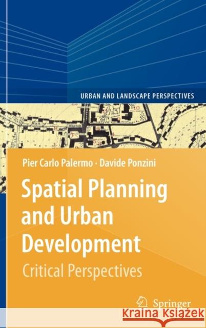 Spatial Planning and Urban Development: Critical Perspectives Palermo, Pier Carlo 9789048188697 Springer
