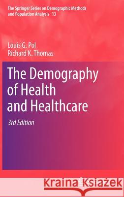 The Demography of Health and Healthcare Louis G. Pol Richard K. Thomas 9789048189021 Springer